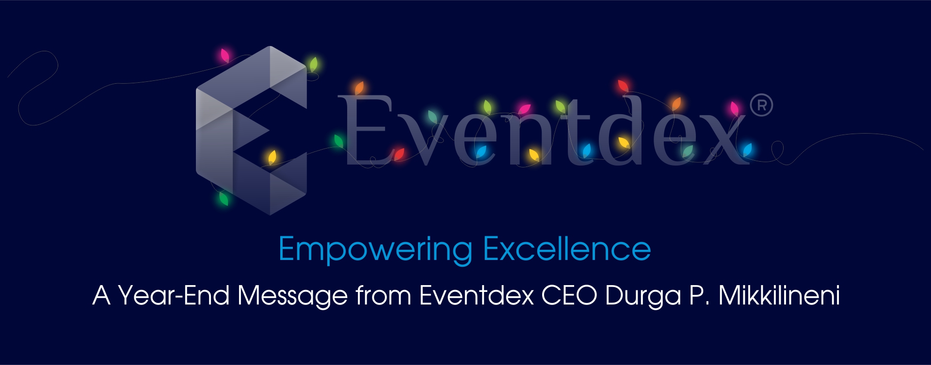 Message from Eventdex CEO Durga P. Mikkilineni